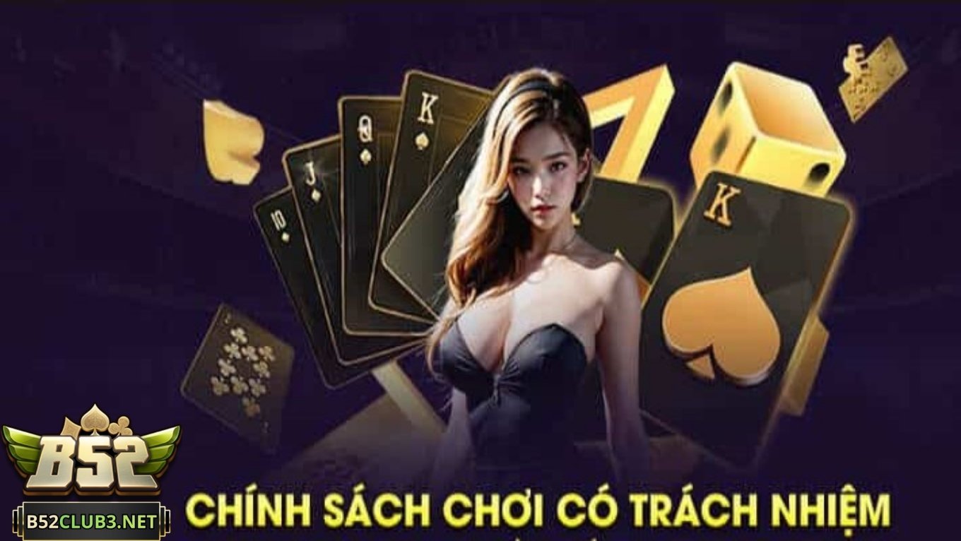 B52 CLUB hỗ trợ thực hiện chơi có trách nhiệm