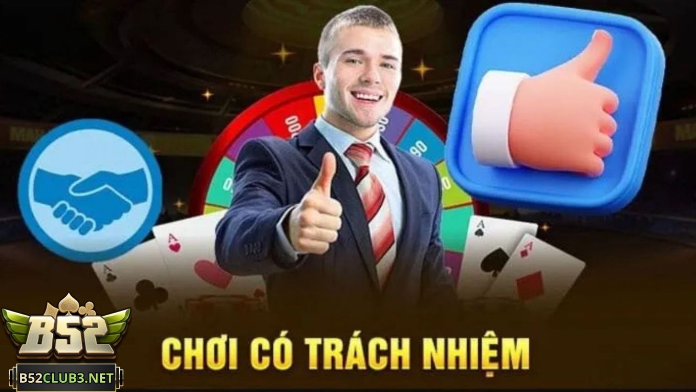 Chơi có trách nhiệm B52 CLUB là gì